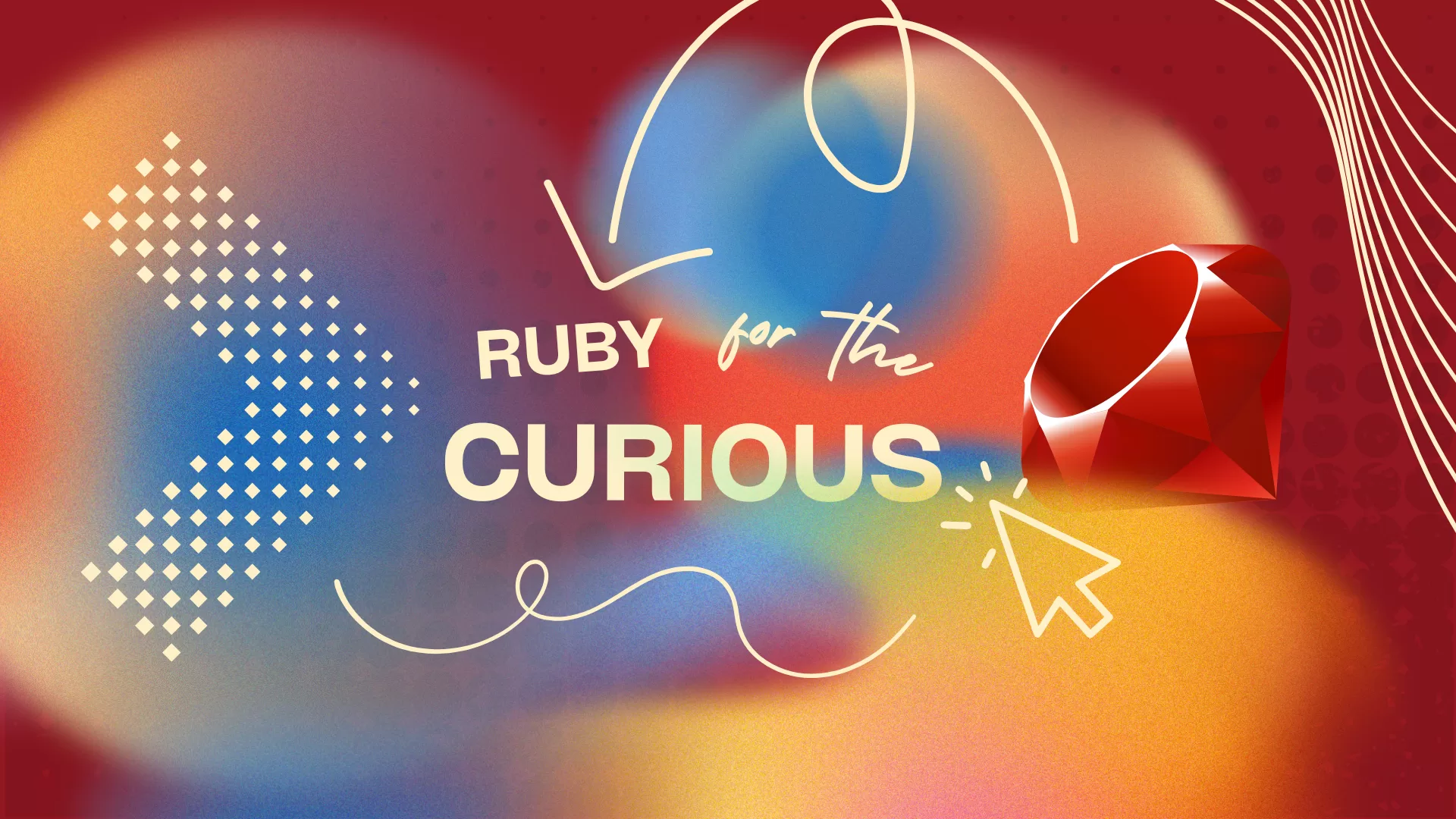 Ruby for the Curious: A Hands-On Guide to Getting Started Ruby Basics ...
