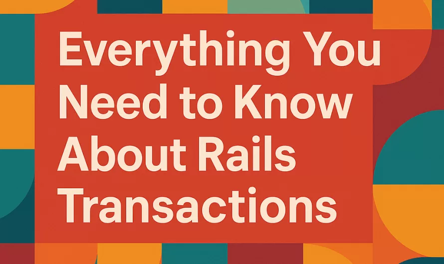All You Need to Know About Rails Transactions What are database transactions, how to use them in rails, caveats and methods