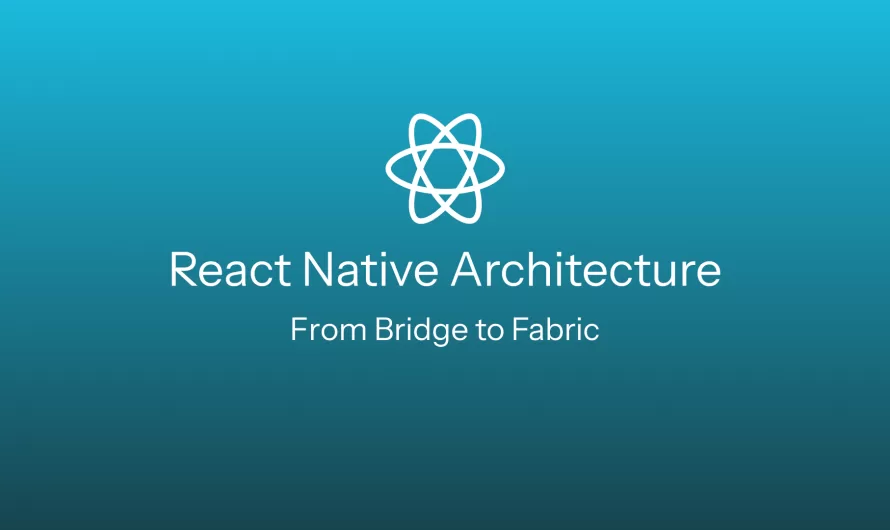 React Native Architecture: From Bridge to Fabric