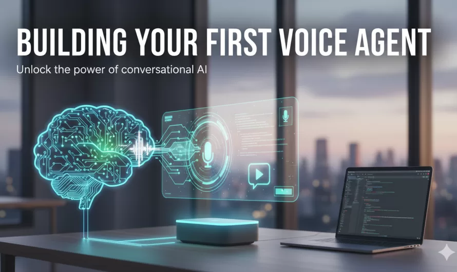 Building Your First Voice Agent The Sound of the Future: How to Build an AI Voice Agent