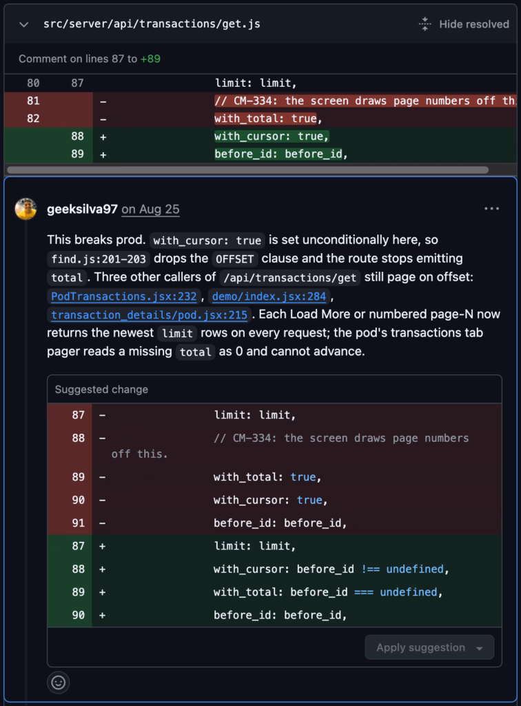 Inline GitHub review comment on src/server/api/transactions/get.js, lines 87 to 89. It says the change breaks production: with_cursor true is set unconditionally, so find.js drops the OFFSET clause and the route stops returning total. Three other callers of /api/transactions/get still page on offset, linked as PodTransactions.jsx:232, demo/index.jsx:284 and transaction_details/pod.jsx:215. Below, a suggestion block replaces with_cursor true with with_cursor: before_id !== undefined and with_total: before_id === undefined.